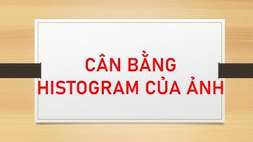 Cân bằng Histogram của ảnh || Thị giác máy tính