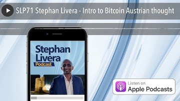 SLP71 Stephan Livera - Intro to Bitcoin Austrian thought