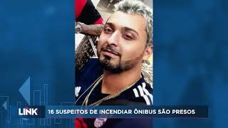16 suspeitos de incendiar ônibus são presos