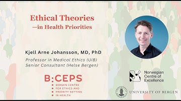Ethical Theories—In Health Priorities by Prof. Kjell Arne Johansson (University of Bergen)