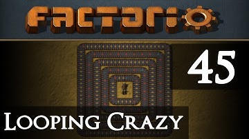 Factorio Looping Crazy Part 45
