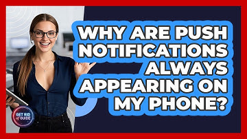 Why Are Push Notifications Always Appearing On My Phone? - Get Rid Of Guide