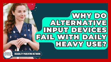 Why Do Alternative Input Devices Fail With Daily Heavy Use? - Disability Parenting Network