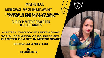 Lec 2.11 : Definition of bounded set and diameter of a set in a metric space: Sec 2.1.41 to 2.1.43