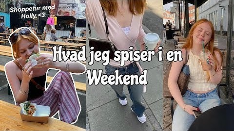 EN WEEKEND MED MIG - Hvad jeg spiser på en weekend