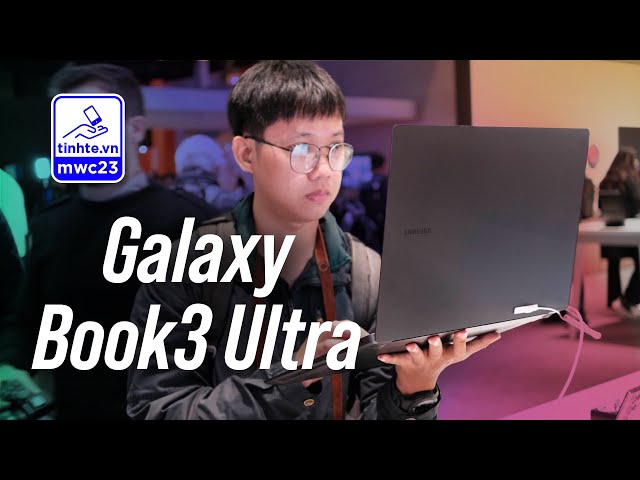 Trên tay Galaxy Book3 Ultra: có cả RTX 4070!