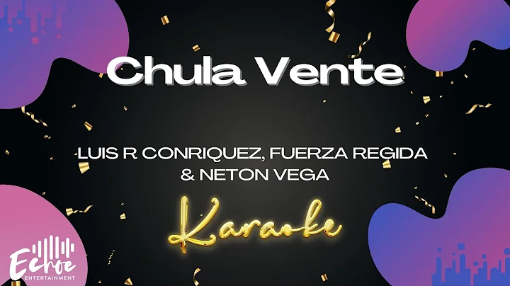 Luis R Conriquez, Fuerza Regida & Neton Vega - Chula Vente (Versión Karaoke)