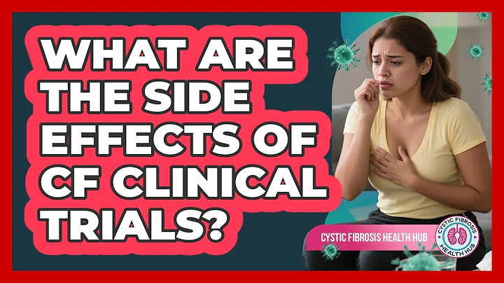 What Are The Side Effects Of CF Clinical Trials? - Cystic Fibrosis Health Hub