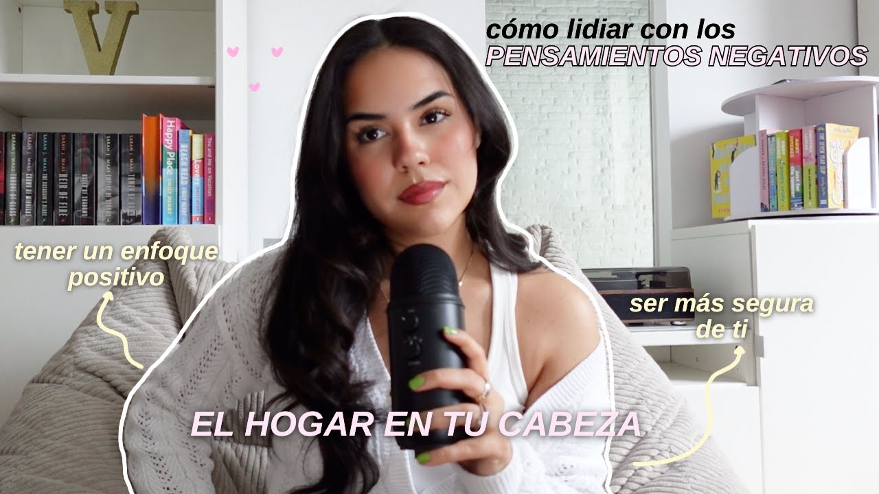 El hogar en tu cabeza 💌 lidiar con pensamientos negativos & cambiar mentalidad -EP. 90