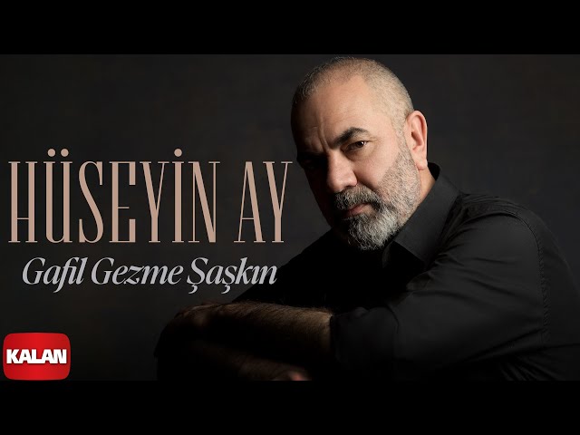 Gafil Gezme Şaşkın - Hüseyin Ay  (Yeraltı ) I © 2026 Kalan Müzik