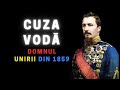 Alexandru Ioan Cuza, Domnul Unirii din 1859 - de la entuziasm la trădare...