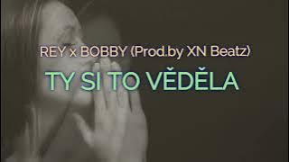 REY x BOBBY - Ty si to věděla (Prod.by XN Beatz)