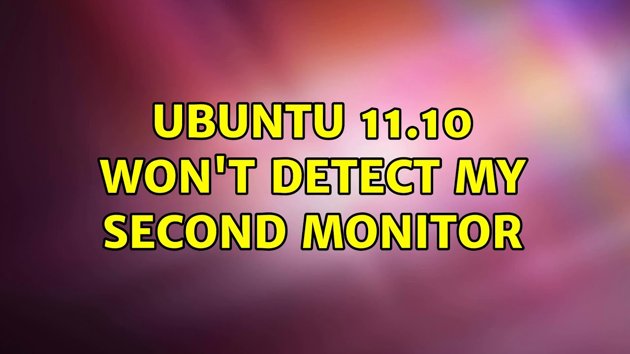 Ubuntu Ubuntu 11 10 Won t Detect My Second Monitor YouTube ubuntu-ubuntu-11-10-won-t-detect-my-second-monitor-youtube