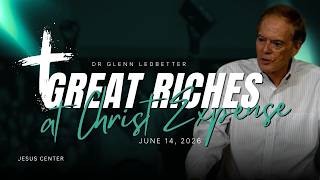 Great Riches At Christ Expense - Dr. Glenn Ledbetter