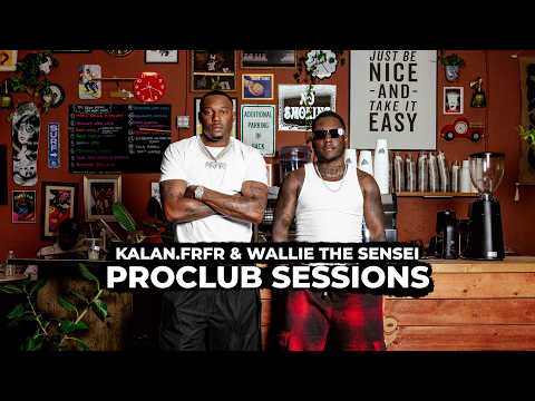 PROCLUB Sessions: KalanFrFr & Wallie the Sensei "What's Your Info"