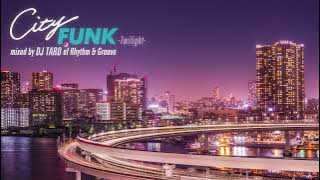 CITY FUNK –Twilight- mixed by DJ TARO of Rhythm & Groove