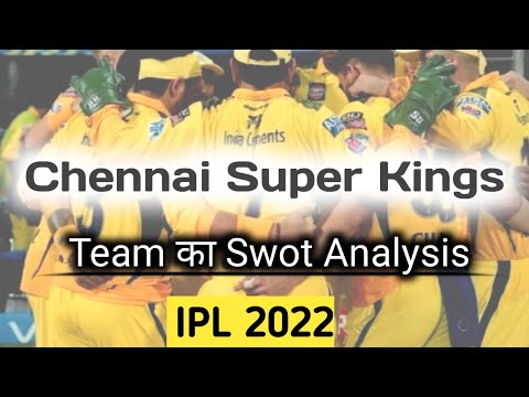 Chennai  Super kings Team Swot analysis | IPL 2022 CSK Team Analysis | Crickreligious