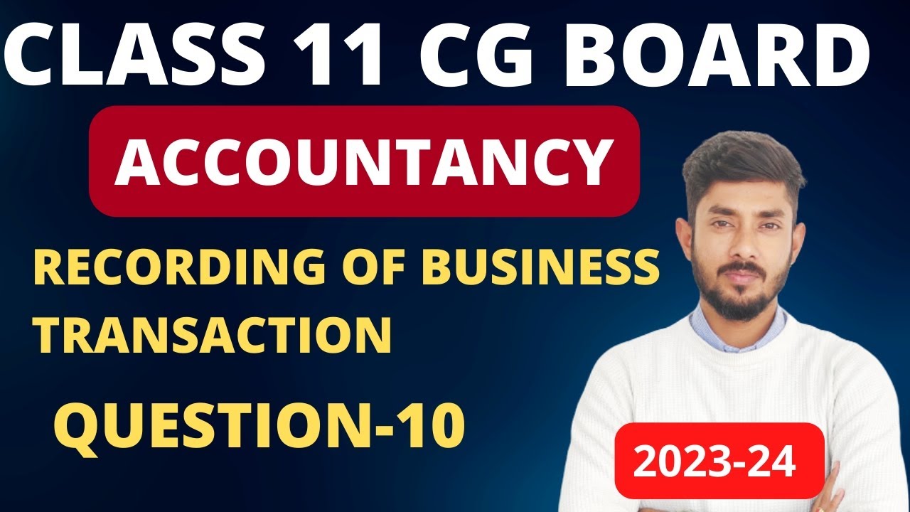 Class 11||CG BOARD ||CGBSE BOARD|| ACCOUNTANCY|| Recording of Business Transaction|| Question-10