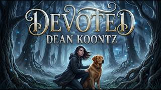 Devoted by Dean Koontz – A Powerful Thriller of Courage, Darkness, and Unbreakable Loyalty
