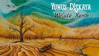 Yunus Dişkaya - Welatê Xerîb [] Resimi