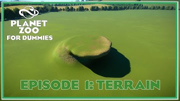 Planet Zoo For Dummies - A Beginners Tutorial - Episode One: Terrain