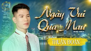 Ngày Vui Qua Mau - Thuận Đoàn