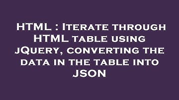 HTML : Iterate through HTML table using jQuery, converting the data in the table into JSON