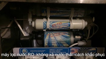 Cách sử lý máy lọc nước RO . không xả nước thải / Nguyễn Lợi TV