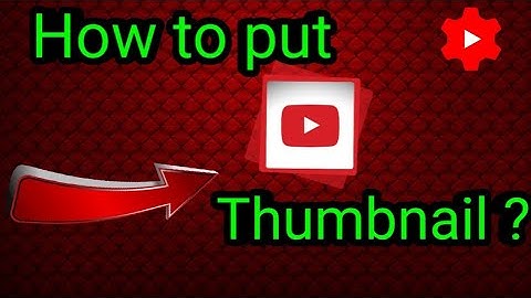 How to PUT THUMBNAIL IN YOUTUBE VIDEO | YT STUDIO | CUSTOM THUMBNAIL | CHANGE THUMBNAIL