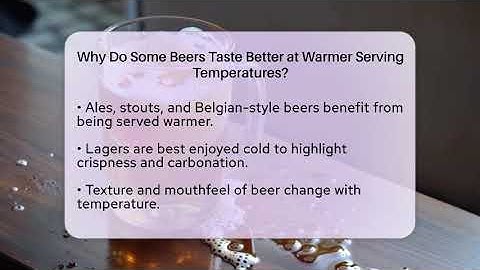 Why Do Some Beers Taste Better at Warmer Serving Temperatures? | The Pint Guy