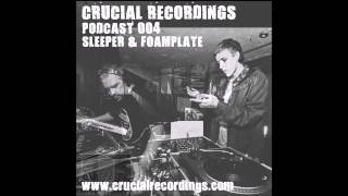 crucial recordings podcast 004: sleeper & foamplate