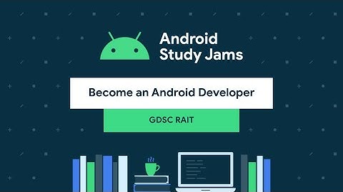 Android Study Jam Session 1 : Introductory Session