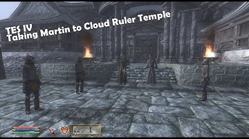 TES IV: Taking Martin to Cloud Ruler Temple