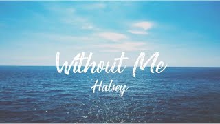 Without Me - Halsey (Lyrics)