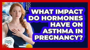 What Impact Do Hormones Have On Asthma In Pregnancy? - Everyday Asthma Tips