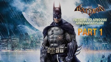 Batman Return to Arkham - Arkham Asylum - Gameplay Walkthrough - Part 1