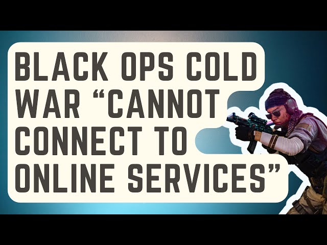 SOLVED] Call of Duty Cold War Not Connecting to Online Services 2023 -  Driver Easy