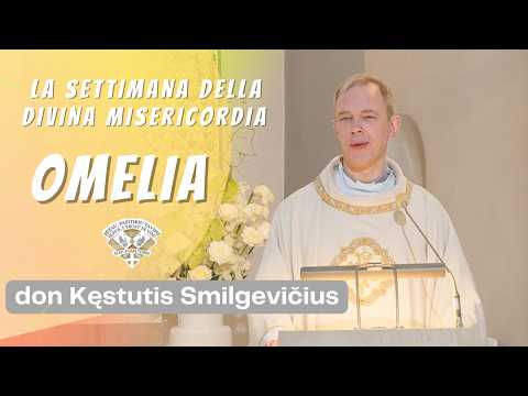 Omelia di don Kęstutis Smilgevičius per la Settimana della Divina Misericordia (7 aprile 2026)