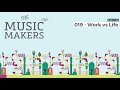 The Music Makers Podcast - 019 - Work vs Life