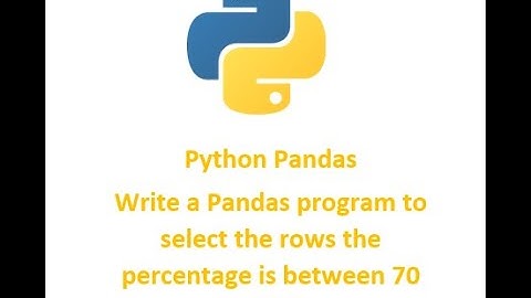 Python Pandas || Write a Pandas program to select the rows the percentage is between 70 and 90 .