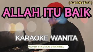 Allah Itu Baik KARAOKE Nada Wanita E #karaoke #karaokerohani #karaokerohanikristen