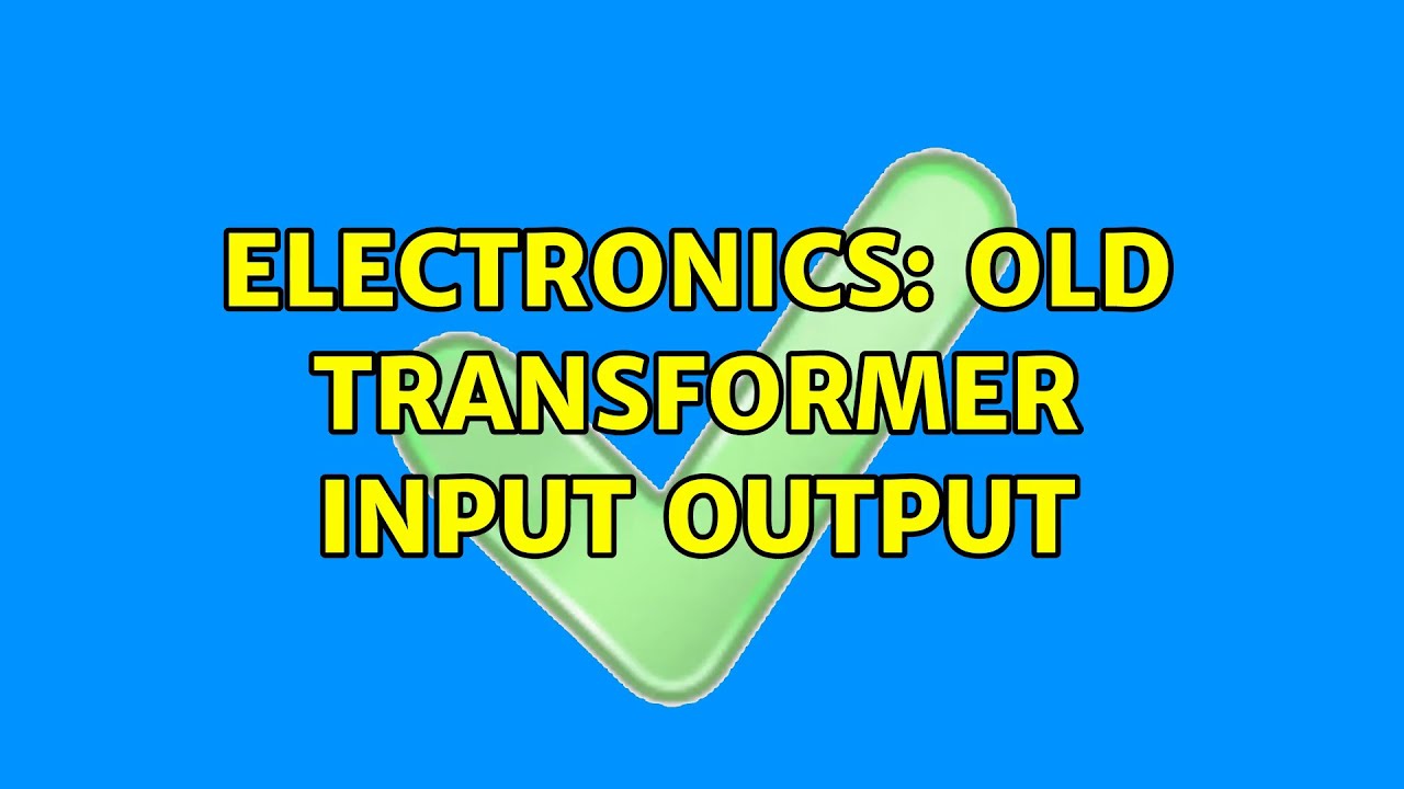 Electronics: Old transformer input output (2 Solutions!!) - YouTube