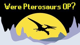 Were Pterosaurs Overpowered?