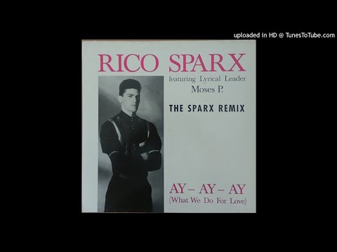 Rico Sparx Feat. Moses P - Ay-Ay-Ay (What We Do For Love) (CD Version) (1988, Germany) electronics