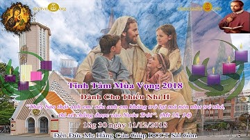 Tĩnh Tâm Thiếu Nhi Mùa Vong 2018: II - Đền Đức Mẹ Hằng Cứu Giúp CSsR Sài Gòn 11/12/2018