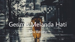 Lagu Sedih | Gerimis Melanda Hati (lirik) - Nana Mardiana