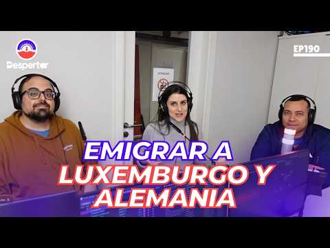 Emigrar a Luxemburgo y Alemania | Igor Sanchez | EP190