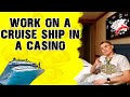 66. From a RESTAURANT to a CASINO. Work on a cruise ship