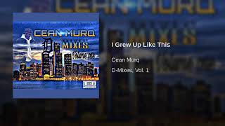 Cean Murq - I Grew Up Like This