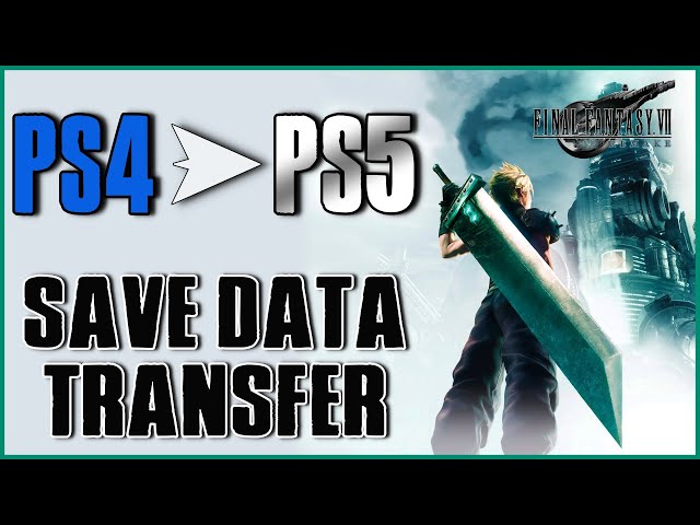 How To Transfer Your Final Fantasy VII Remake Save Data From PS4 To PS5